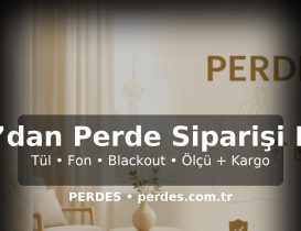 Avrupa’dan Perde Siparişi Rehberi: Ölçü Alma, Kumaş Seçimi, Kargo & İade